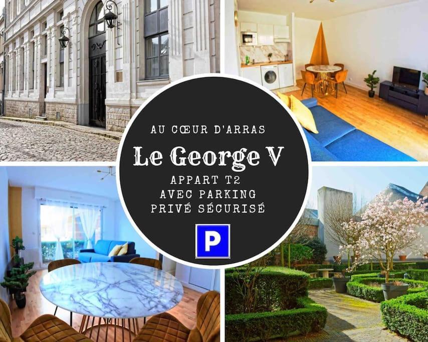 Suite George 5 + Parking Prive Et Securise أراس المظهر الخارجي الصورة
